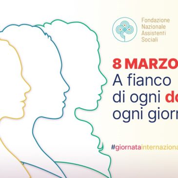 GIORNATA INTERNAZIONALE DELLA DONNA: accanto a tutte, dovunque